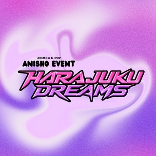 ANISHO EVENT✨K-POP & ANIME PARTY🌸SUMMER FEST 2026: HARAJUKU DREAMS