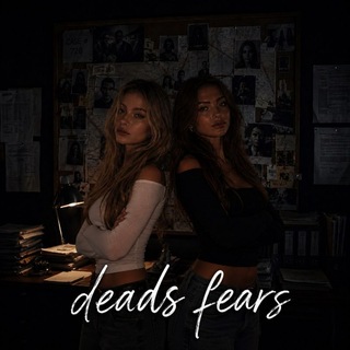 deads fears🪾
