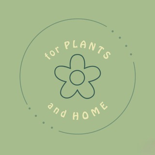 For PLANTS and HOME